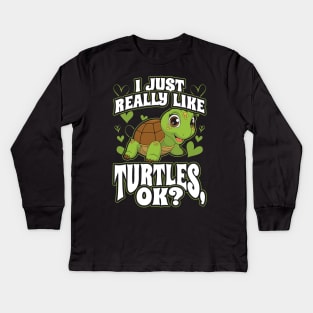 I Just Really Like Turtles OK Kids Long Sleeve T-Shirt